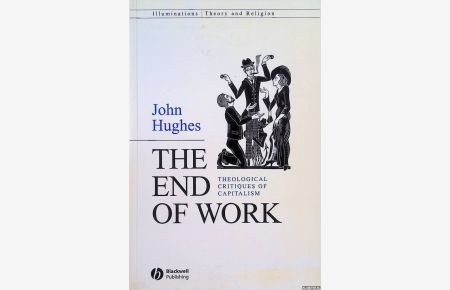 The End Of Work. Theological Critiques of Capitalism