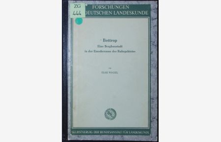 Bottrop. Ein Beitrag zur wirtschafts- und sozialgeographischen Forschung in Steinkohlenrevieren.   - Eine Bergbaustadt in der Emscherzone des Ruhrgebiets.