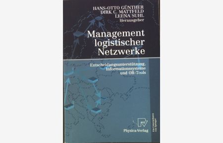 Management logistischer Netzwerke : Entscheidungsunterstützung, Informationssysteme und OR-Tools .