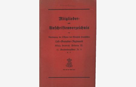 Mitglieder- und Anschriftenverzeichnis der Vereinigung der Offiziere des Königlich Preußischen Leib-Grenadier-Regiments König Friedrich Wilhelm III.   - (1.Brandenburgischen) Nr.8. (Abgeschlossen am 31.12.1935)