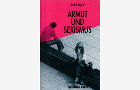Armut und Sexismus.   - Elefanten-Press ; 512