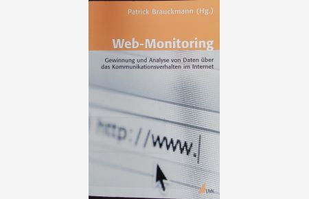 Web-Monitoring.   - Gewinnung und Analyse von Daten über das Kommunikationsverhalten im Internet.