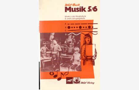 Musik; Teil: 5.   - 6= 5/6. Jg.-Stufe. / [Hauptbd.]. / Wolf-Buch