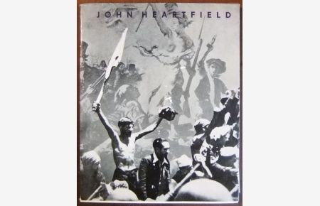 John Heartfield und die Kunst der Fotomontage.   - Deutsche Akademie der Künste. Hrsg. zu der vom 30. August bis 25. September 1957 veranst. Ausstellung John Heartfield