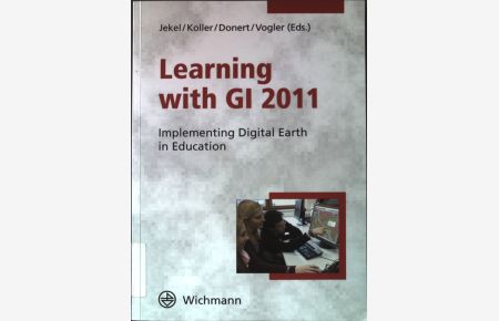 Learning with GI 2011 : implementing digital earth in education.