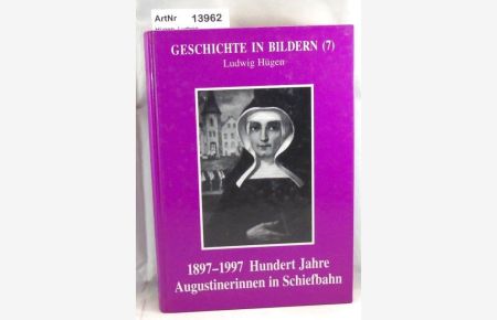 1897 - 1997 Hundert Jahre Augustinerinnen in Schiefbahn.