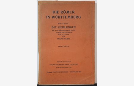 Die Römer in Württemberg. 3. Teil: Die Siedlungen, zweite Hälfte.