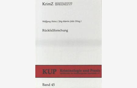 Rückfallforschung (Kriminologie und Praxis: Schriftenreihe der Kriminologischen Zentralstelle e. V. Band 45)