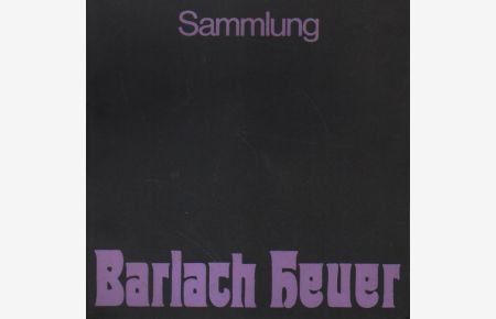 Sammlung Barlach Heuer.