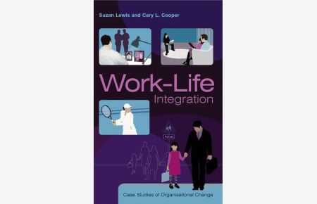 Work-Life Integration : Case Studies of Organisational Change.