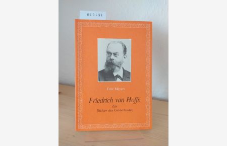 Friedrich van Hoffs. Ein Dichter des Gelderlandes. [Von Fritz Meyers]. (= Veröffentlichungen des Historischen Vereins für Geldern und Umgegend, 84).
