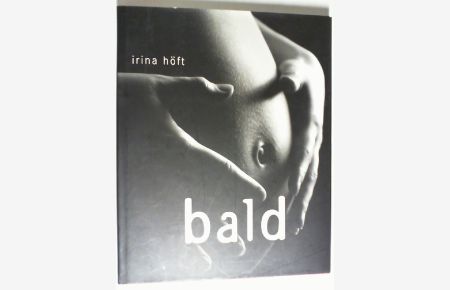Bald : ein Fotobildband zur Schwangerschaft.   - Irina Höft. Mit Texten von Heinke Schlotfeldt