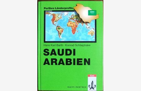 Saudi-Arabien  - : mit einem Anhang Fakten - Zahlen - Übersichten ; sowie 29 Übersichten und 107 Tabellen. Hans Karl Barth ; Konrad Schliephake / Perthes Länderprofile