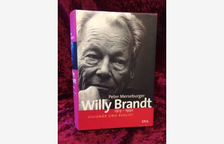 Willy Brandt, 1913 - 1992 . Visionär und Realist.