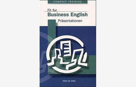 Fit for business English - Präsentationen.   - [Übers.: Marc Hillefeld] / Compact Training