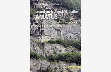 Eremit im frühen Mittelalter: Amatus von Grenoble, Saint Maurice d`Agaune, Luxeuil und Remiremont (ca. 570 - ca. 629).