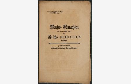 Reichs-Gutachten de Dato 17. May 1743, die Reichs-Mediation betreffend.