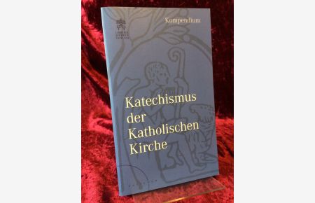 Katechismus der Katholischen Kirche. Kompendium.   - Übersetzt aus dem Italienischen im Auftrag der Deutschen Bischofskonferenz.