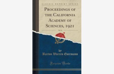 Proceedings of the California Academy of Sciences, 1921, Vol. 11 (Classic Reprint)