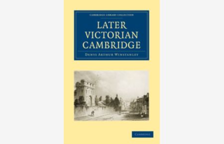 Later Victorian Cambridge (Cambridge Library Collection - Cambridge)