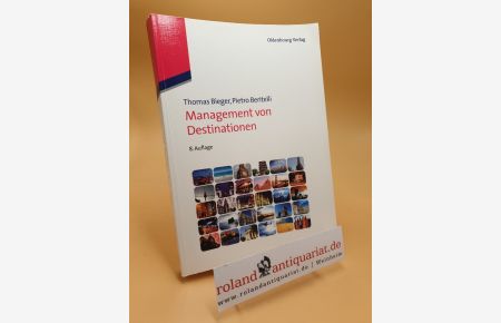 Management von Destinationen / von Thomas Bieger und Pietro Beritelli / Lehr- und Handbücher zu Tourismus, Verkehr und Freizeit