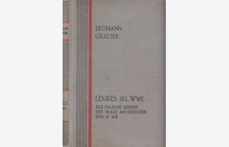 Lemkes sel. Wwe  - Das falsche Gebiß; Der Blaue Amtsrichter; Berlin WW. Humoristischer Roman aus dem Berliner Leben