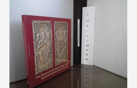 Das Museum für Spätantike und Byzantinische Kunst.   - Staatliche Museen zu Berlin. [Autoren: ; Hans Georg Severin]