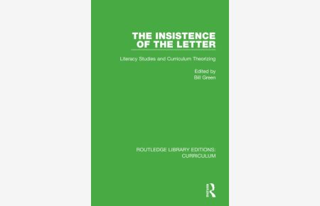 The Insistence of the Letter: Literacy Studies and Curriculum Theorizing (Routledge Library Editions: Curriculum)