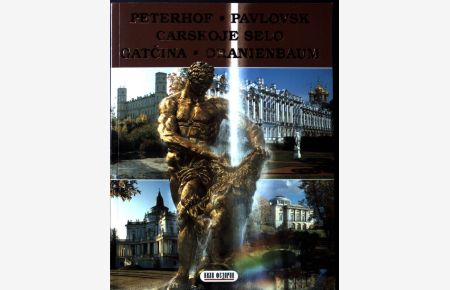 Peterhof - Carskoje Selo - Pavlovsk - Oranienbaum - Gatcina,