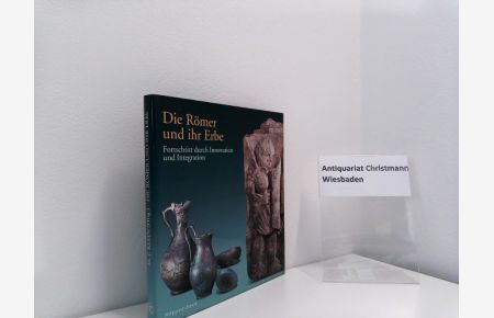 Die Römer und ihr Erbe : Fortschritt durch Innovation und Integration ; [Ausstellung im Landesmuseum Mainz, 2. Februar - 25. Mai 2003].   - Michael J. Klein (Hrsg.)
