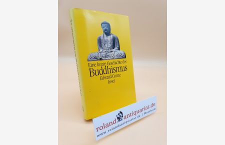 Eine kurze Geschichte des Buddhismus / Edward Conze. Übers. , hrsg. u. mit e. Nachw. vers. von Friedrich Wilhelm