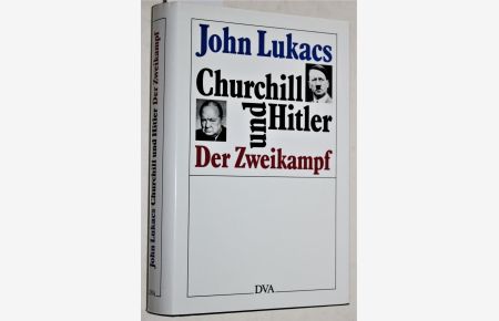 Churchill und Hitler. Der Zweikampf 10. Mai - 31. Juli 1940.