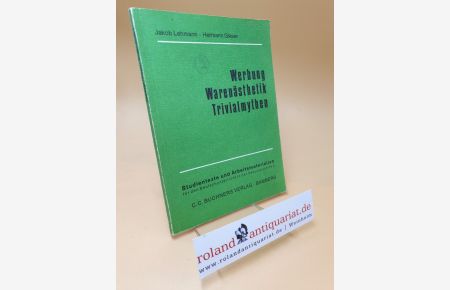 Werbung, Warenästhetik, Trivialmythen ; Studientexte und Arbeitsmaterialien für den Deutschunterricht in der Sekundarstufe 2 ; Band 1