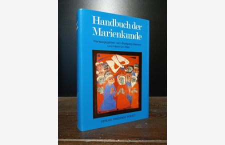 Handbuch der Marienkunde. [Herausgegeben von Wolfgang Beinert und Heinrich Petri].