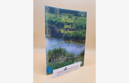 Lernwerkstatt Teil: Wiese und Weiher / Anette Ricken/Eva-Maria Schmidt. Ill. : Yvette Tiefers