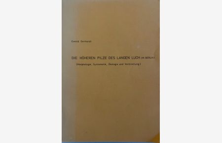 Die höheren PIlze des Langen Luch (in Berlin) (Morphologie, Systematik, Ökologie und Verbreitung).