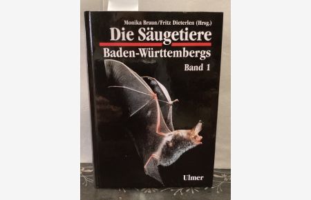 Die Säugetiere Baden-Württembergs; Teil: Bd. 1. , Allgemeiner Teil, Fledermäuse (Chiroptera)