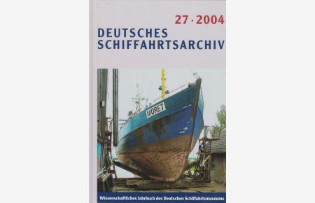Deutsches Schiffahrtsarchiv 27/2004  - Wissenschaftliches Jahrbuch des Deutschen Schiffahrtsmuseums