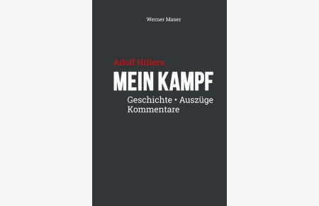 Adolf Hitlers Mein Kampf  - Geschichte, Auszüge, Kommentare