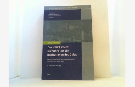 Der Glücksstern Niebuhrs und die Institutionen des Gaius.   - Deutsch-italienische Wissenschaftspolitik im frühen 19. Jahrhundert.