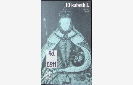Elisabeth I. .   - in Selbstzeugnissen und Bilddokumenten.