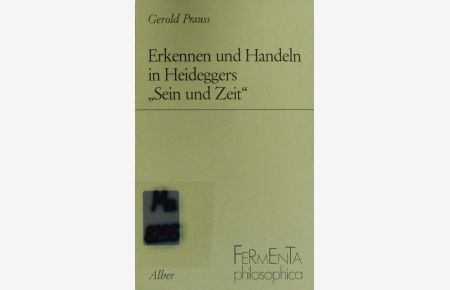 Erkennen und Handeln in Heideggers 'Sein und Zeit'.