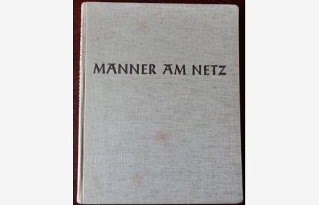 Männer am Netz. Band 1 : Mit Dampfer und Kutter auf Frischfisch und Krabbe.   - Herausgeber: H. A. Keune.