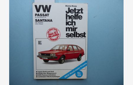 Jetzt helfe ich mir selbst. Unter Mitarbeit von Thomas Haeberle. Band 109. VW Passat ab November '80 - Santana alle Modelle ohne Diesel. NEU: Mit noch mehr Praxis.