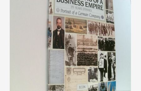 The Making of a Business Empire. 175 Years Stinnes. Portrait a German Company.