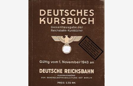 Deutsches Kursbuch. Gesamtausgabe der Reichsbahn-Kursbücher. Gültig vom 1. November 1943 an.   - Deutsche Reichsbahn. Kursbuchbüro der Generalbetriebsleitung Ost Berlin.