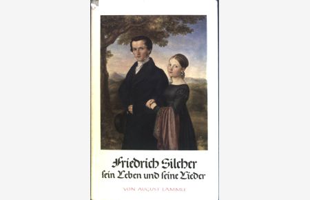 Friedrich Silcher : Sein Leben u. seine Lieder.
