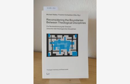 Reconsidering the boundaries between theological disciplines - Zur Neubestimmung der Grenzen zwischen den theologischen Disziplinen. [Herausgegeben von Michael Welker, Friedrich Schweitzer]. (= Theologie, Band 8).