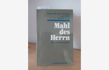 Mahl des Herrn. Ökumenische Studien. [Von Miguel Ma Garijo-Guembe, Jan Rohls und Gunther Wenz].
