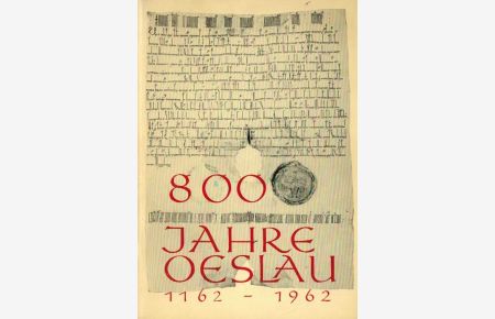 800 Jahre Oeslau 1162 - 1962. ;Graphische Gestaltung, Einbandentwurf, Illustrationen und Ortsplan von Graphiker Herbert Ott